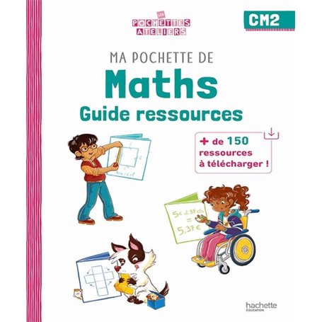 Ma pochette de maths CM2 - Les Pochettes Ateliers - Guide ressources - Ed. 2023