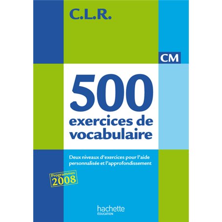CLR 500 exercices de vocabulaire pour l'expression CM - Corrigés - Ed.2011