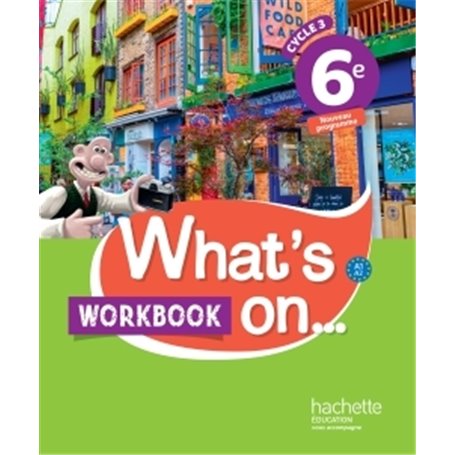 What's on... anglais cycle 3 / 6e - Workbook - éd. 2017