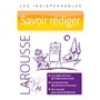 Savoir rédiger - Les indispensables Larousse