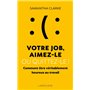 Votre job, aimez-le ou quittez-le !