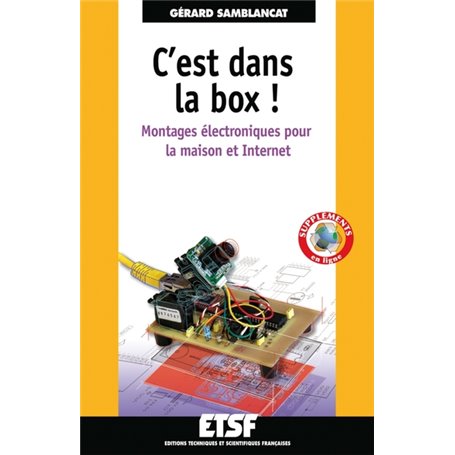 C'est dans la box ! Montages électroniques pour la maison et Internet