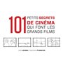101 petits secrets de cinéma qui font les grands films