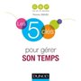 Les 5 clés pour gérer son temps