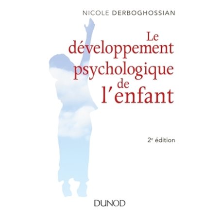Le développement psychologique de l'enfant - 2e éd.