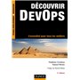 Découvrir DevOps - 2e éd. - L'essentiel pour tous les métiers