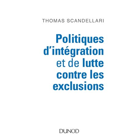 Politiques d'intégration et de lutte contre les exclusions - Mieux comprendre les enjeux, les logiqu
