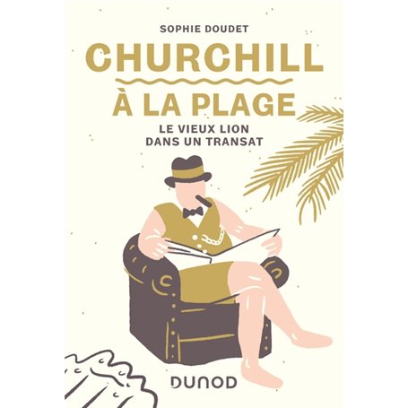 Churchill à la plage - Le vieux lion dans un transat