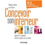 Concevoir son intérieur - 4e éd. - Agencer et organiser toutes les pièces de sa maison