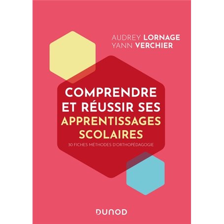 Comprendre et réussir ses apprentissages scolaires - 30 fiches pratiques d'orthopédagogie