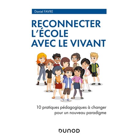 Reconnecter l'École avec le Vivant - 10 pratiques pédagogiques à changer pour un nouveau paradigme