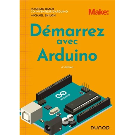 Démarrez avec Arduino - 4e éd.