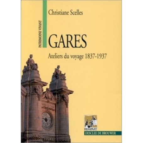 Gares, ateliers du voyage, 1837-1937