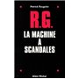 RG, la machine à scandales