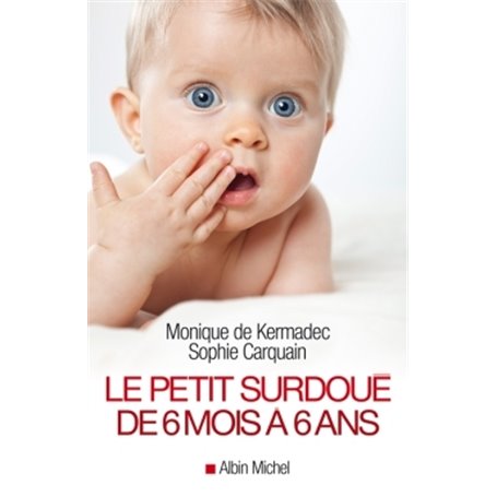 Le Petit Surdoué de 6 mois à 6 ans
