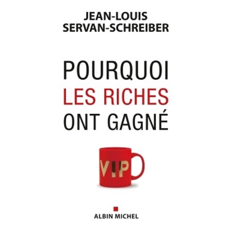 Pourquoi les riches ont gagné