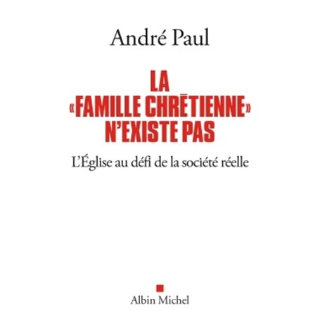 La "Famille chrétienne" n'existe pas