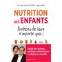 Nutrition des enfants. Arrêtons de faire n'importe quoi !