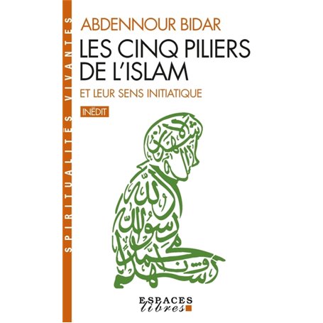 Les Cinq piliers de l'Islam et leur sens initiatique (Espaces Libres - Spiritualités Vivantes)