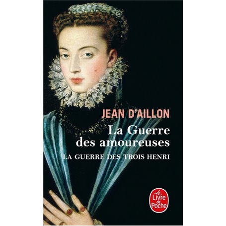 La Guerre des amoureuses (La Guerre des trois Henri, Tome 2)