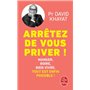 Arrêtez de vous priver !