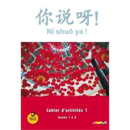 Ni shuo ya ! niv. A1/A2 - Cahier d'activités 1 (leçons 1 à 6) - version papier
