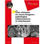 Cas cliniques en neuro-imagerie : pathologies inflammatoires et infectieuses