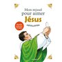 Mon missel pour aimer Jésus