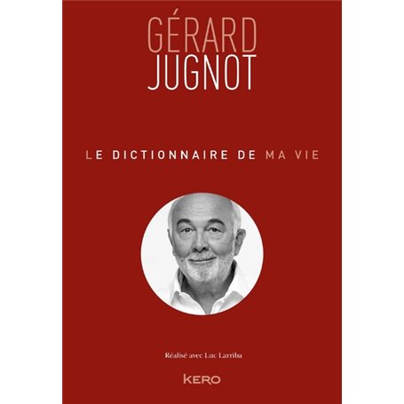 Le Dictionnaire de ma vie - Gérard Jugnot