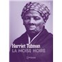 Harriet Tubman - La moïse noire