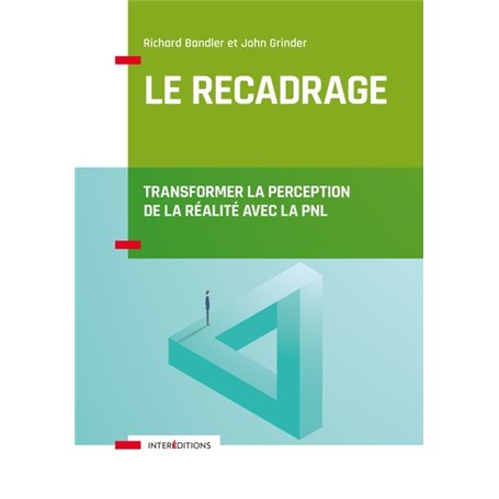 Le recadrage - Transformer la perception de la réalité avec la PNL