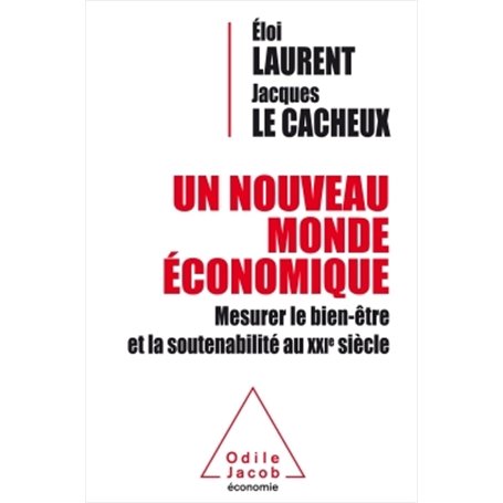 UN NOUVEAU MONDE ECONOMIQUE MESURER LE BIEN ETRE ET LA SOUTENABILITE AU XXIe SIECLE