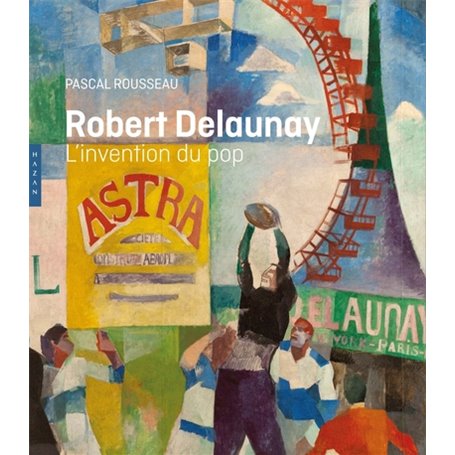 Robert Delaunay L'invention du pop