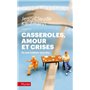 Casseroles, amours et crises