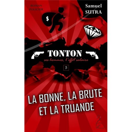 La bonne, la brute, la truande - Tonton, ses hommes, l'effet salaire