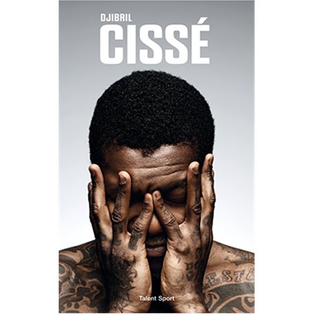 Djibril Cissé - Un lion ne meurt jamais