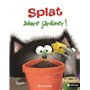 Splat adore jardiner !