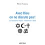 Avec Dieu, on ne discute pas ! - Les radicalismes religieux : désislamiser le débat