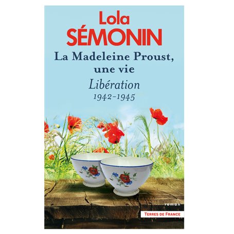 La Madeleine Proust, une vie - Tome 4 Libération 1942-1945