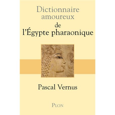 Dictionnaire amoureux de l'Egypte pharaonique