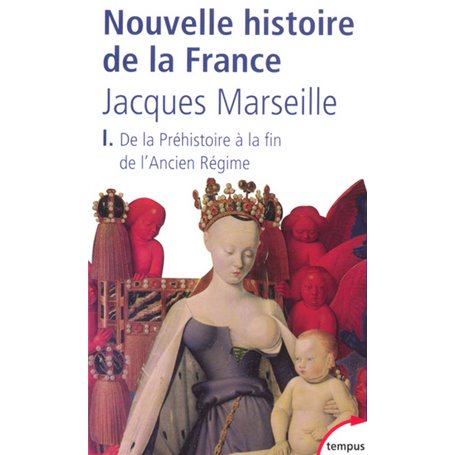 Nouvelle histoire de la France - tome 1 De la Préhistoire à la fin de l'ancien régime