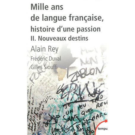 Mille ans de langue française, histoire d'une passion - tome 2 Nouveaux destins