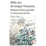 Mille ans de langue française, histoire d'une passion - tome 2 Nouveaux destins