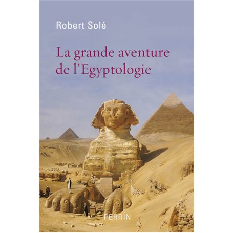 La grande aventure de l'égyptologie