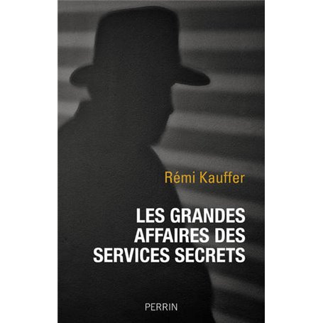 Les grandes affaires des services secrets