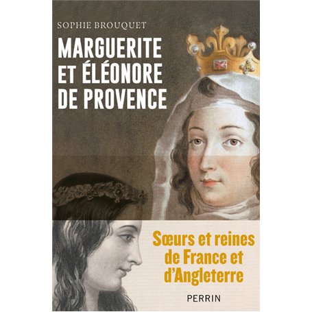 Marguerite de Provence et Eléonore d'Angleterre - Soeurs et reines de France et d'Angleterre