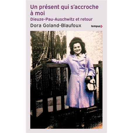 Un présent qui s'accroche à moi - Dieuze-Pau-Auschwitz et retour