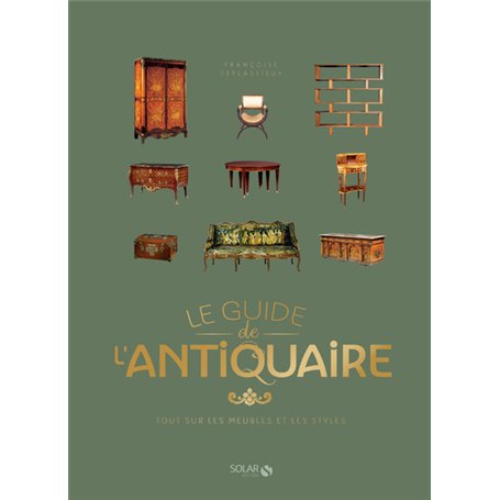 Le Guide de l'antiquaire - Tout sur les meubles et les styles