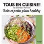 Bols et petits plats healthy - Tous en cuisine !
