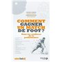 Comment gagner un match de foot ? - Dans les coulisses de la performance